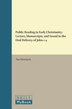Public Reading in Early Christianity: Lectors, Manuscripts, and Sound in the Oral Delivery of John 1-4