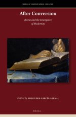 After Conversion: Iberia and the Emergence of Modernity