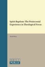 Spirit Baptism: The Pentecostal Experience in Theological Focus