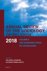 Annual Review of the Sociology of Religion: Volume 9: The Changing Faces of Catholicism - National Processes and Central, Local and Institutional Stra