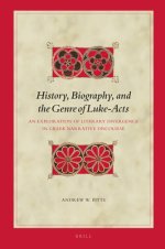 History, Biography, and the Genre of Luke-Acts: An Exploration of Literary Divergence in Greek Narrative Discourse