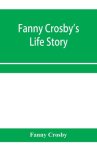 Fanny Crosby's life story