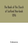 The Book of The Church of Scotland Year-book 1896