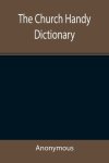 The Church Handy Dictionary