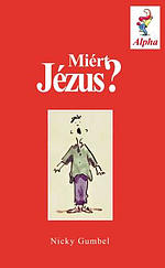 Why Jesus? Hungarian Edition