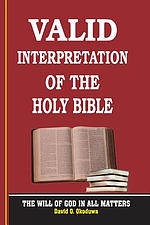 VALID INTERPRETATION OF THE HOLY BIBLE - The Will Of God In All Matters.