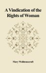 A Vindication of the Rights of Woman: With Strictures on Political and Moral Subjects