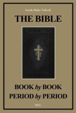 The Bible Book by Book and Period by Period : A Manual For the Study of the Bible (Easy to Read Layout)
