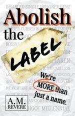 Abolish the Label: We're more than just a name.