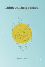 Think On These Things: Thinking How God Thinks