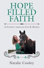 Hope Filled Faith: A Journey through Life & Horses
