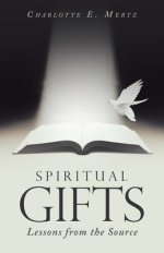 Spiritual Gifts: Lessons from the Source
