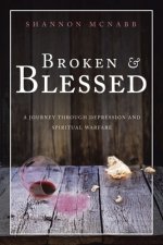 Broken & Blessed: A Journey Through Depression and Spiritual Warfare