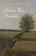 Cherish Your Memories: Lessons in the Journey