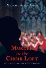 Murder in the Choir Loft: Small Town Christian Murder Mystery