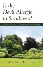 Is the Devil Allergic to Shrubbery?: Understanding the Hedge of Protection