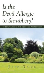 Is the Devil Allergic to Shrubbery?: Understanding the Hedge of Protection