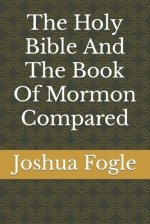 The Holy Bible And The Book Of Mormon Compared