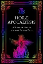 Horæ Apocalypsis: A Book of Hours for the End of Days
