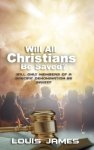Will All Christians Be Saved?: Will Only Members of a Specific Denomination Be Saved?