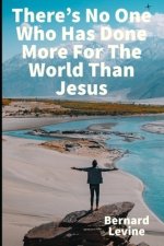 There\'s No One Who Has Done More For The World Than Jesus