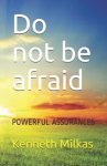 Do not be afraid: Powerful Assurances