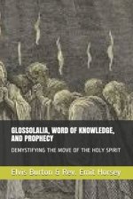 Glossolalia, Word of Knowledge, and Prophecy: Demystifying the Move of the Holy Spirit