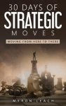 30 Days of Strategic Moves: Moving From Here To There