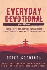 Everyday Devotional For Women: Monthly Devotional For Women Empowerment. Daily Inspiration To Enjoy Life With Gratitude. 30 Day Fast Track To Grow Yo
