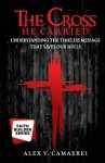 The Cross He Carried: Understanding the Timeless Message that Saves our Souls