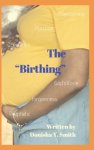 The "Birthing"