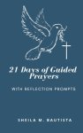 21 Days of Guided Prayers: (with reflection prompts)
