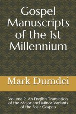 Gospel Manuscripts of the 1st Millennium: Volume 2: An English Translation of the Major and Minor Variants of the Four Gospels