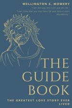 The Guide Book: The Greatest Love Story Ever Lived