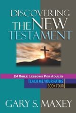 Discovering the New Testament: Teach me your paths book four