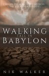 Walking Tall In Babylon: Vision To A Blind Church. Life To A Dead Body.