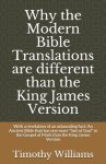 Why the Modern Bible Translations are different than the King James Version: With the revelation of an astounding fact: An Ancient Bible that has one