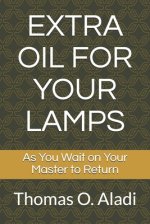 Extra Oil for Your Lamps: As You Wait on Your Master to Return