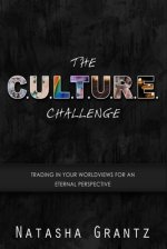 The C.U.L.T.U.R.E. Challenge: Trading in Your Worldviews for an Eternal Perspective