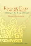 Kings of Folly and of Grace: A Study of the Kings of Israel - Workbook