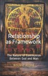 Relationship as Framework: The Nature of Communion Between God and Man