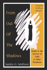From Out of the Shadows: Doubt in the Service of Faith & Other Paradoxes