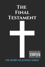 The Final Testament: : The Story of Justin Christ