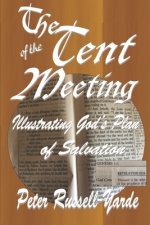 The Tent of the Meeting: Illustrating God's Plan of Salvation