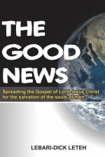 THE GOOD NEWS: Spreading the gospel of Lord Jesus Christ for salvation of the souls of men