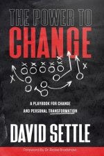 The Power To Change: A Playbook for Change and Personal Transformation