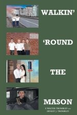 WALKIN' 'ROUND THE MASON