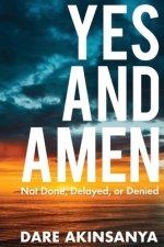 Yes and Amen: Not Done, Delayed or Denied