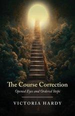 The Course Correction: Opened Eyes and Ordered Steps
