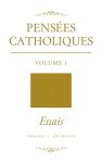 Essais: Pensees Catholiques Volume 1